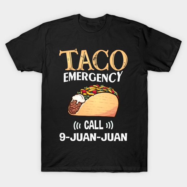 Taco Emergency Call 9 Juan Juan T-Shirt by jodesigners